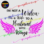 Wifey "I'm not a Widow I'm a wife to a Husband with Wings" SVG, EPS, PNG(all layered by color)