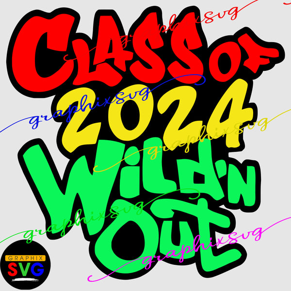 Class of,  Wild'n Out SVG, EPS, PNG. Wildn Out (all layered by color vector)