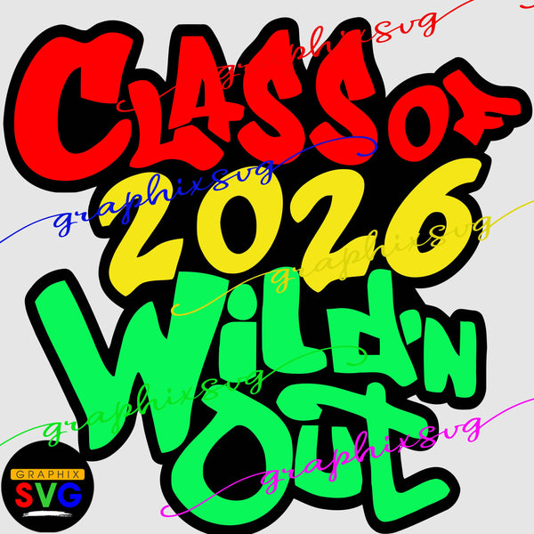 Class of,  Wild'n Out SVG, EPS, PNG. Wildn Out (all layered by color vector)