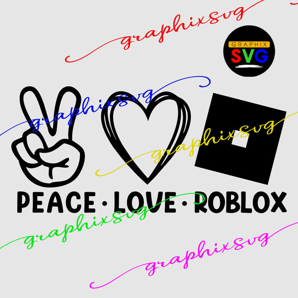 Peace, Love, Roblox SVG,  EPS, PNG [all layered by color file]