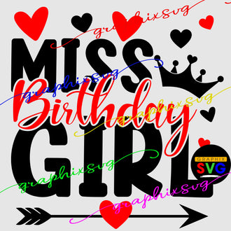 Miss Birthday Girl SVG, Heart and Crown Svg, Birthday Girl Svg, Shirt Sublimation Print File, SVG, EPS, PNG [all layered]