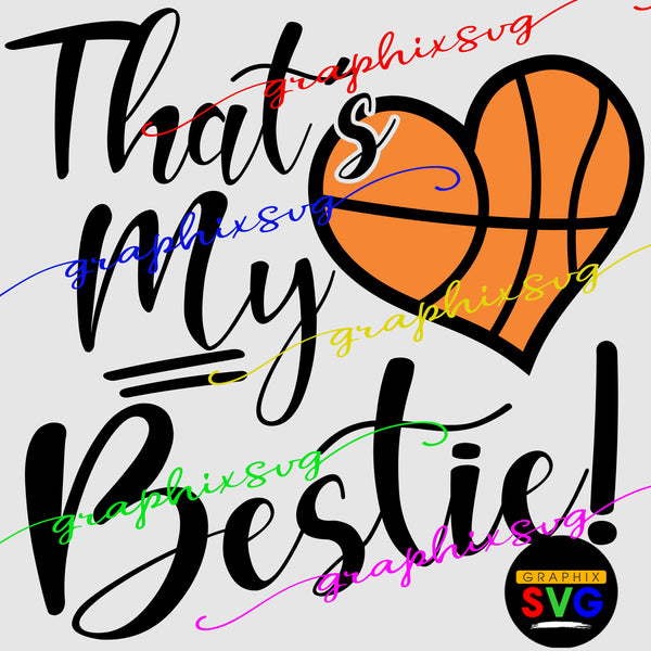 Basketball Bestie Svg, That's My Bestie EPS, PNG. friend Biggest Fan Cheer [all layered file by color]