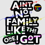 Ain't No family like the one I got, Family reunion SVG, EPS, PNG [all layered by color]