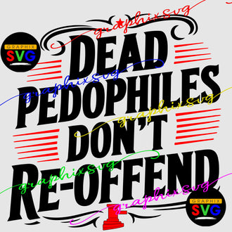 Dead Pedo Don't Reoffend, Protective Parent, Patriotic Justice SVG, EPS, PNG(all layered file)