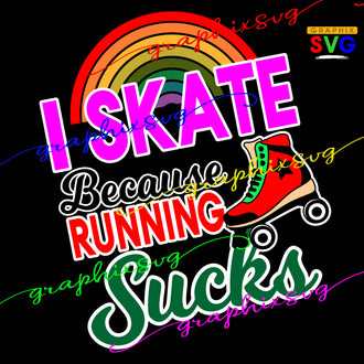 I Skate Because Running Sucks SVG, Roller skate SVG,  Let's roll EPS, PNG [all layered file by color]